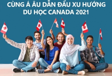 CÙNG Á-ÂU DẪN ĐẦU XU HƯỚNG DU HỌC CANADA 2021